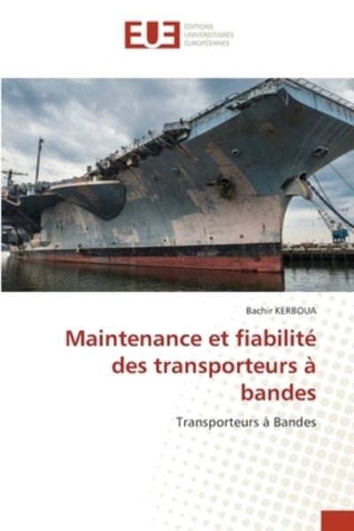 Cover for Bachir Kerboua · Maintenance et fiabilite des transporteurs a bandes (Taschenbuch) (2021)