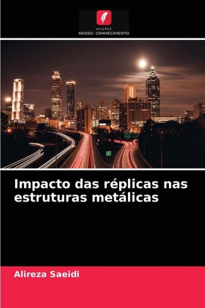 Cover for Alireza Saeidi · Impacto das replicas nas estruturas metalicas (Paperback Book) (2021)