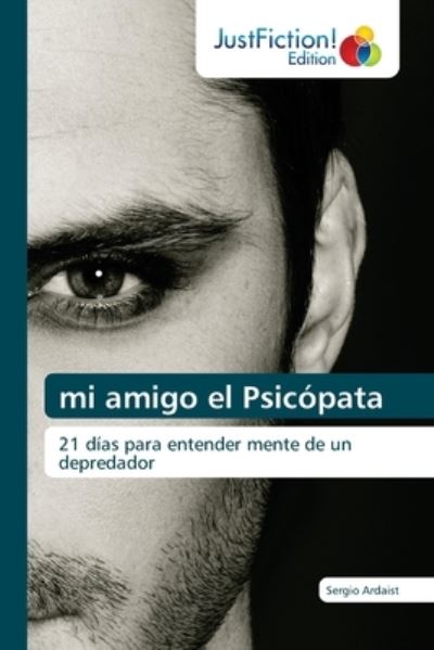 Cover for Sergio Ardaist · Mi Amigo El Psicopata (Paperback Book) (2021)