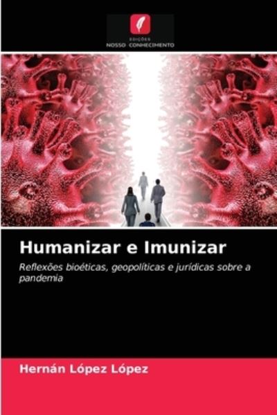 Cover for Hernan Lopez Lopez · Humanizar e Imunizar (Paperback Book) (2021)