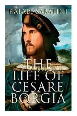 Cover for Rafael Sabatini · The Life of Cesare Borgia (Paperback Book) (2020)