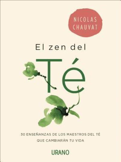 Cover for Nicolas Chauvat · El zen del té (Book) [1a edición. edition] (2018)