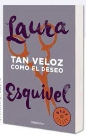 Cover for Laura Esquivel · Tan veloz como el deseo (Paperback Book) (2016)