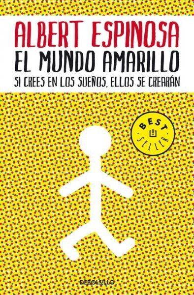Cover for Albert Espinosa · El mundo amarillo: Como luchar para sobrevivir me enseno a vivir / The Yellow World: How Fighting for My Life Taught Me How to Live (Pocketbok) (2011)