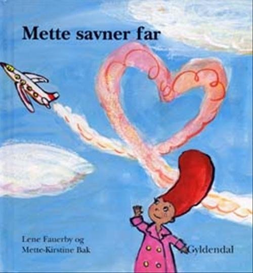 Cover for Lene Fauerby · Mette-bøgerne: Mette savner far (Indbundet Bog) [1. udgave] (2004)