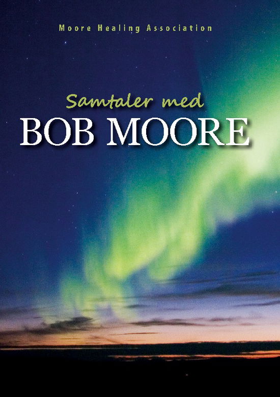 Cover for Moore Healing Association · Samtaler med Bob Moore (Paperback Book) [1st edition] (2023)