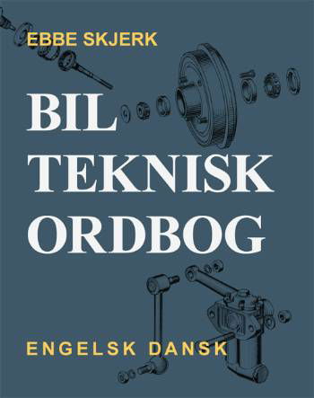 Bilteknisk ordbog - Ebbe Skjerk - Bøker - Veterania - 9788789792071 - 1. november 2007