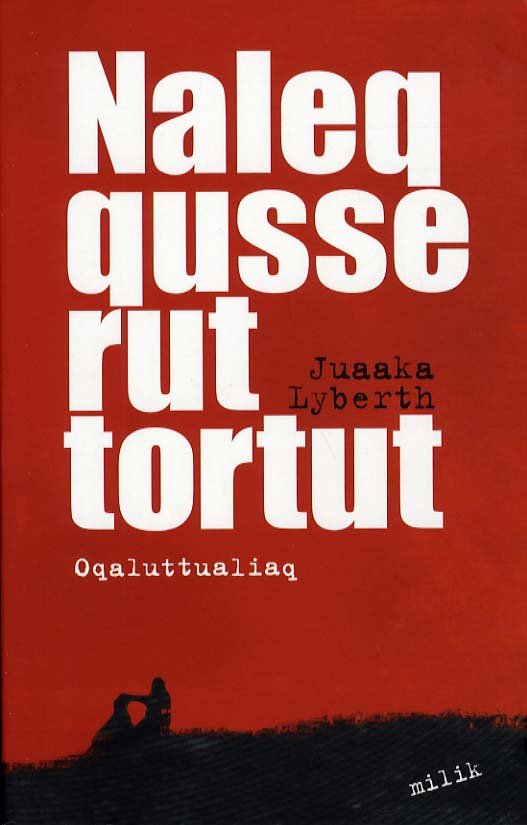 Cover for Juaaka Lyberth · Naleqqusseruttortut (Sewn Spine Book) [1. Painos] (2012)