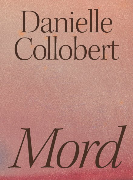 Cover for Danielle Collobert · Mord (Sewn Spine Book) [1. Painos] (2023)