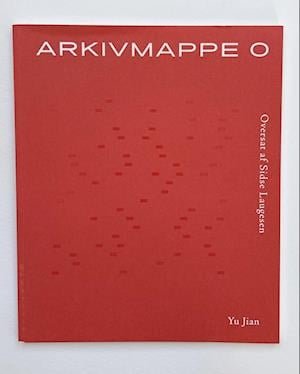 Arkivmappe 0 - Yu Jian - Bøker - Forlaget Korridor - 9788794192071 - 7. juni 2022
