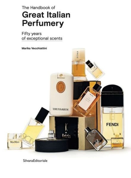 Cover for Marika Vecchiattini · The Handbook of Great Italian Perfumery: Fifty Years of Exceptional Scents (Paperback Book) (2020)