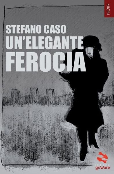 Cover for Stefano Caso · Un'elegante Ferocia (Pesci Rossi - Goware) (Italian Edition) (Pocketbok) [Italian, 1 edition] (2015)
