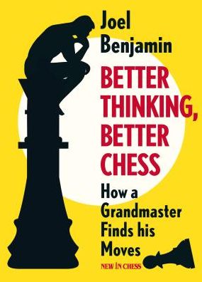 Cover for Joel Benjamin · Better Thinking, Better Chess: How a Grandmaster Finds his Moves (Pocketbok) (2018)