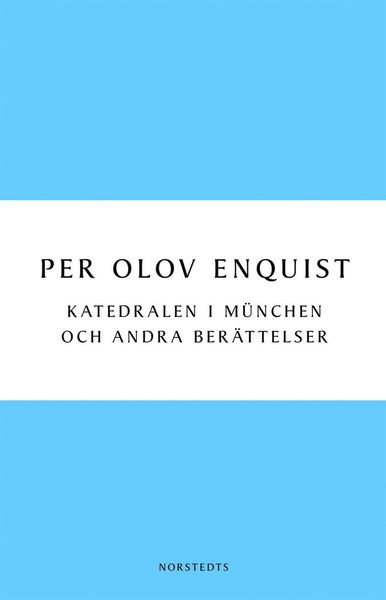 Digitala klassiker: Katedralen i München och andra berättelser - Per Olov Enquist - Bücher - Norstedts - 9789113031071 - 7. April 2010