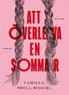 Cover for Camilla Prell-Weichl · Att överleva en sommar (ePUB) (2021)