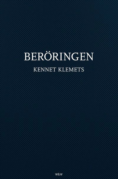 Cover for Kennet Klemets · Beröringen (Bound Book) (2013)