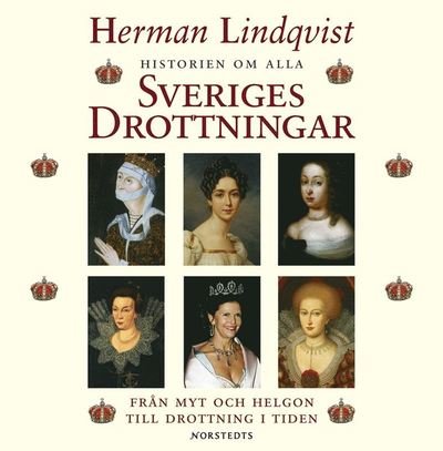 Historien om alla Sveriges drottningar - Herman Lindqvist - Audiolivros - Norstedts Audio - 9789173134071 - 16 de outubro de 2007
