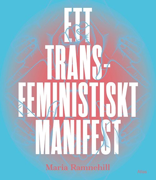 Ramnehill Maria · Ett transfeministiskt manifest (Sewn Spine Book) (2016)