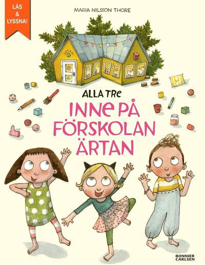 Alla tre inne på förskolan Ärtan - Maria Nilsson Thore - Kirjat - Bonnier Carlsen - 9789178030071 - maanantai 16. lokakuuta 2017