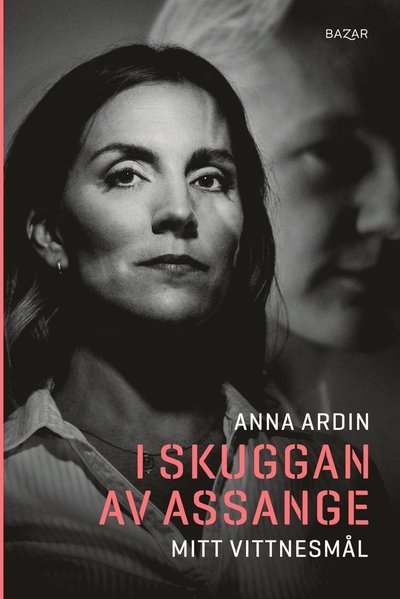 Cover for Anna Ardin · I skuggan av Assange : mitt vittnesmål (Paperback Book) (2022)