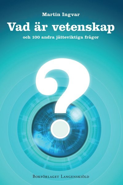 Cover for Martin Ingvar · Vad är vetenskap och 100 andra jätteviktiga frågor (Bound Book) (2012)