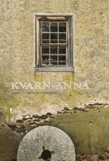 Cover for Marie-Louise Pettersson · Kvarn-Anna (Hardcover Book) (2012)