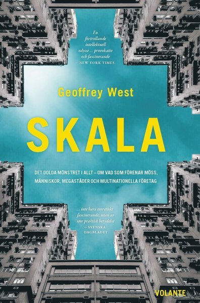Cover for Geoffrey West · Skala : det dolda mönstret i allt - om vad som förenar möss, människor, megastäder och multinationella företag (Bound Book) (2019)