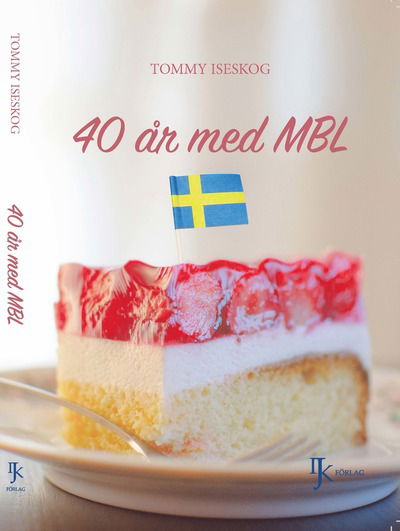 Cover for Tommy Iseskog · 40 år med MBL (Buch) (2017)