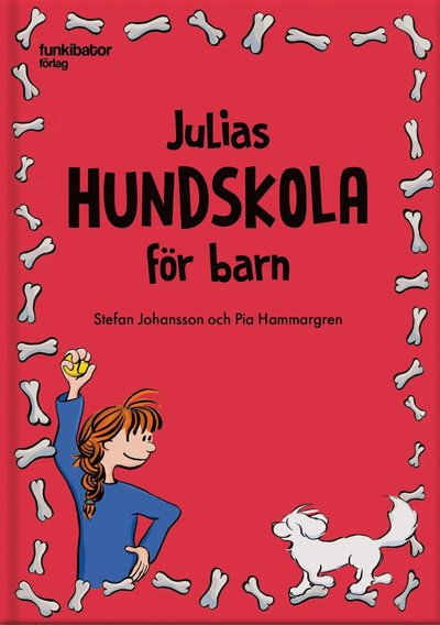 Julias hundskola för barn - Pia Hammargren - Książki - Funkibator Förlag - 9789198517071 - 14 grudnia 2018