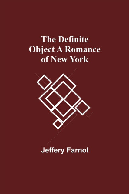 Cover for Jeffery Farnol · The Definite Object A Romance Of New York (Paperback Book) (2021)