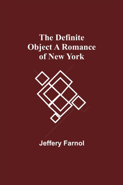 Cover for Jeffery Farnol · The Definite Object A Romance Of New York (Pocketbok) (2021)