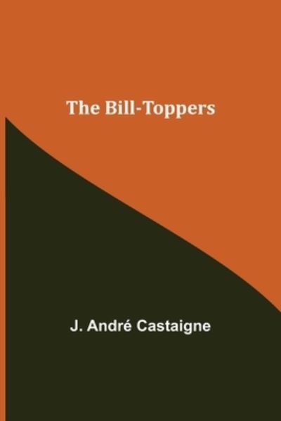 Cover for J Andre Castaigne · The Bill-Toppers (Pocketbok) (2021)