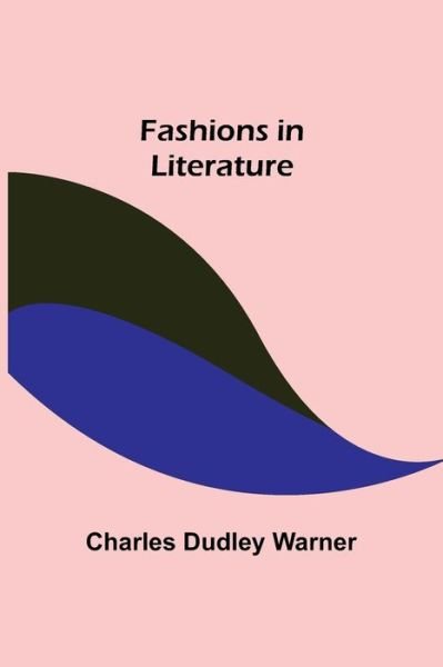 Cover for Charles Dudley Warner · Fashions in Literature (Pocketbok) (2021)