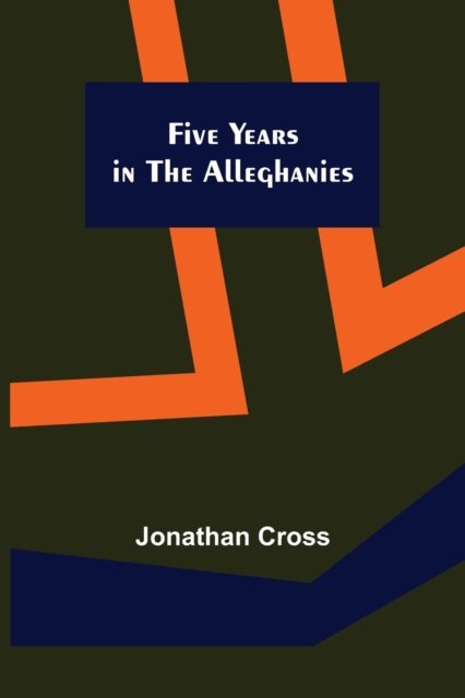Cover for Jonathan Cross · Five Years in the Alleghanies (Paperback Book) (2022)