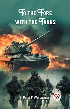 Cover for Percy F Westerman · To the Fore with the Tanks! (Edition2024) (Paperback Book) (2024)