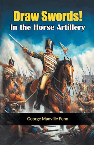 Cover for George Manville Fenn · Draw Swords In the Horse Artillery (Edition2024) (Paperback Book) (2024)