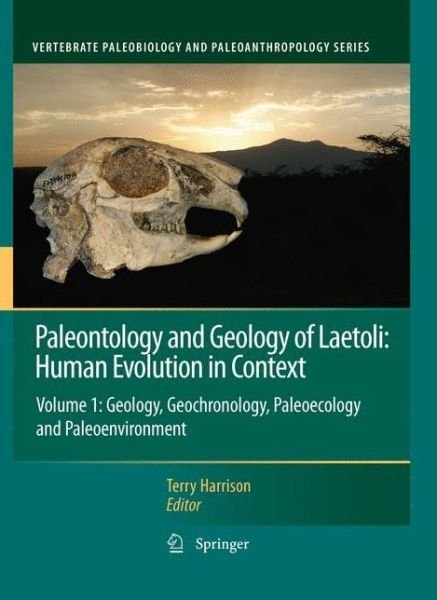 Cover for Terry Harrison · Paleontology and Geology of Laetoli: Human Evolution in Context: Volume 1: Geology, Geochronology, Paleoecology and Paleoenvironment - Vertebrate Paleobiology and Paleoanthropology (Pocketbok) [2011 edition] (2013)