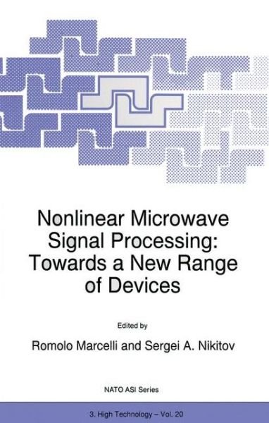 R Marcelli · Nonlinear Microwave Signal Processing: Towards a New Range of Devices: Proceedings of the III International Workshop Nonlinear Microwave Magnetic and Magnetooptic Information Processing - Nato Science Partnership Subseries: 3 (Paperback Bog) [Softcover reprint of the original 1st ed. 1996 edition] (2012)