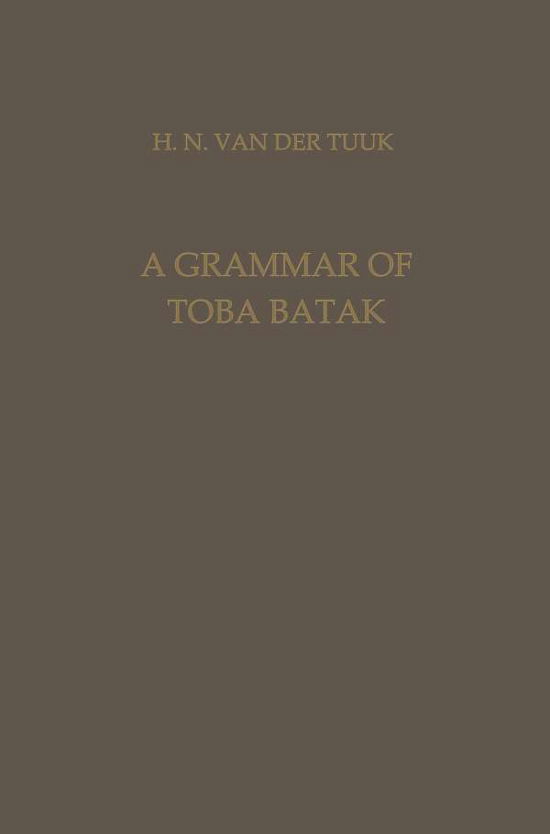 Herman Neubronner Van Der Van Der Tuuk · A Grammar of Toba Batak - Verhandelingen van het Koninklijk Instituut voor Taal-, Land- en Volkenkunde (Pocketbok) [Softcover reprint of the original 1st ed. 1971 edition] (1971)