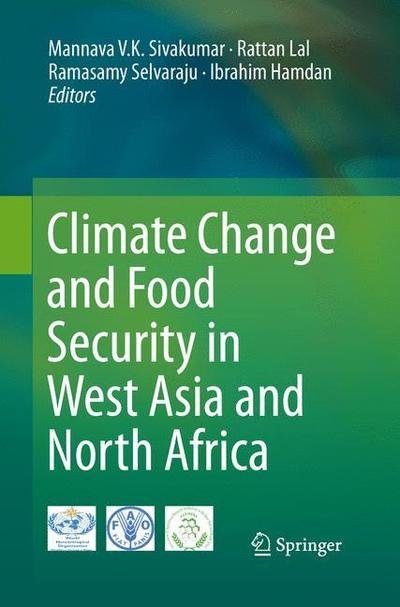 Mannava V K Sivakumar · Climate Change and Food Security in West Asia and North Africa (Paperback Book) [Softcover reprint of the original 1st ed. 2013 edition] (2015)
