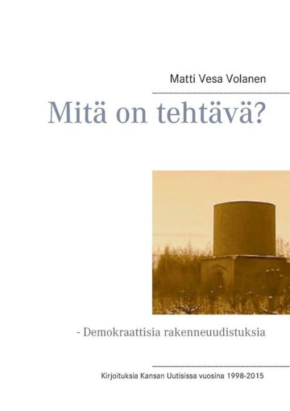 Cover for Matti Vesa Volanen · Mita on Tehtava? (Paperback Book) (2015)