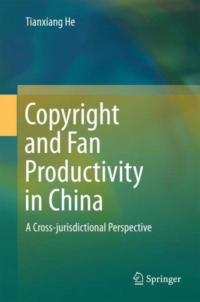 Cover for He · Copyright and Fan Productivity in China (Bog) [1st ed. 2017 edition] (2017)