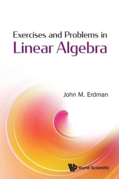 Cover for Erdman, John M (Portland State Univ, Usa) · Exercises And Problems In Linear Algebra (Paperback Book) (2020)