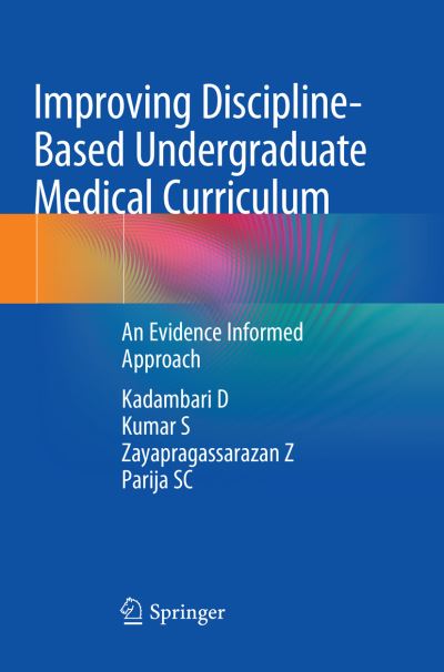 Cover for Kadambari D · Improving Discipline-Based Undergraduate Medical Curriculum: An Evidence Informed Approach (Paperback Book) [Softcover Reprint of the Original 1st 2018 edition] (2019)