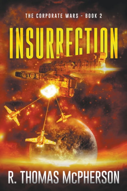 Insurrection - The Corporate Wars - R Thomas McPherson - Books - R Thomas McPherson - 9798201484071 - February 1, 2022