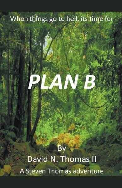 Plan B - Steven Thomas - David Thomas - Books - David Thomas - 9798201880071 - August 18, 2022
