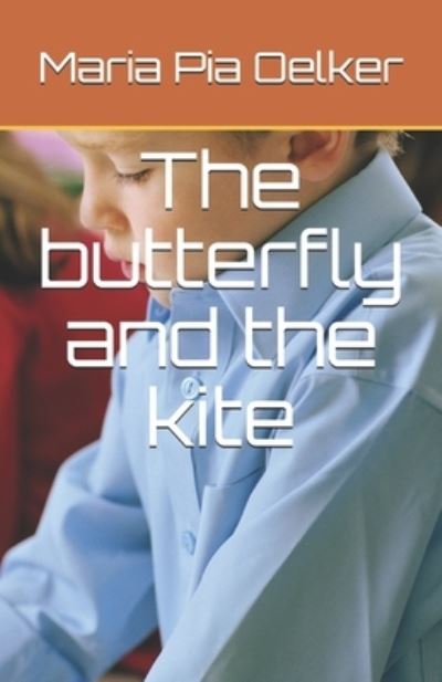 Cover for Maria Pia Oelker · The butterfly and the kite (Paperback Book) (2021)