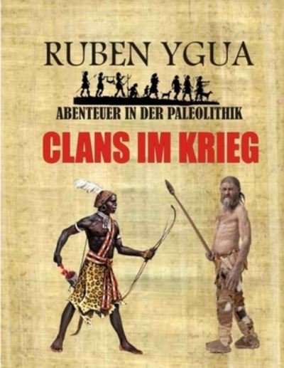 Cover for Ruben Ygua · Clans Im Krieg: Abenteuer in Der Paleolithik (Paperback Bog) (2021)