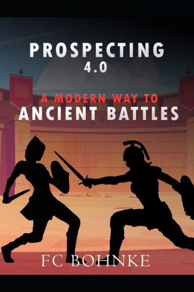 Cover for Fc Bohnke · Prospecting 4.0 - A Modern Way to Ancient Battles (Paperback Book) (2021)