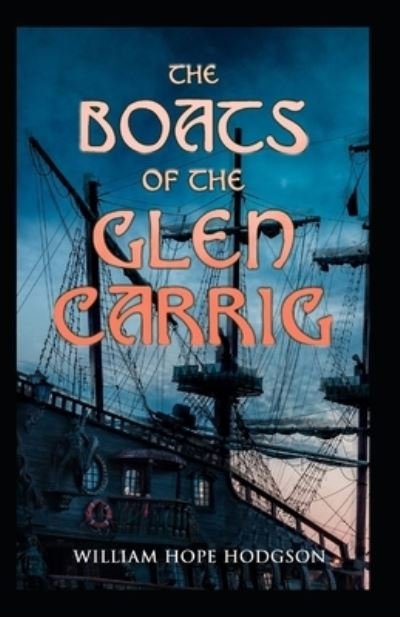 Cover for William Hope Hodgson · Boats of the Glen Carrig by William Hope Hodgson illustrated (Paperback Bog) (2021)